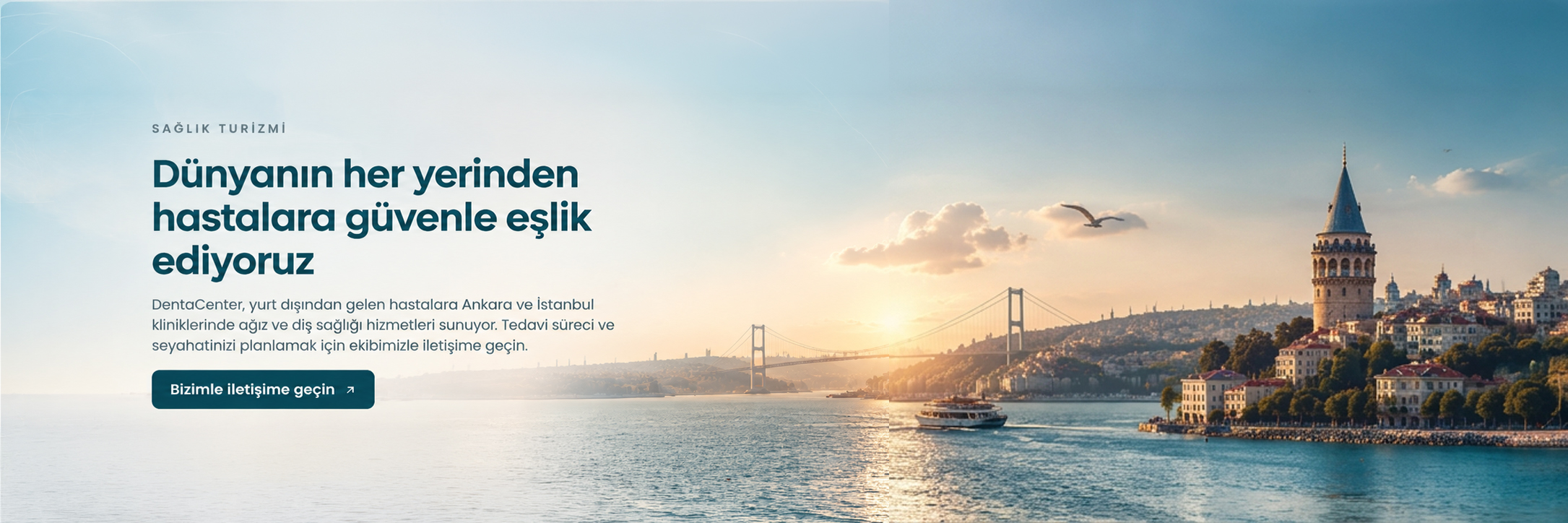 Sağlık turizmi: DentaCenter, yurt dışından gelen hastalara Ankara ve İstanbul kliniklerinde ağız ve diş sağlığı hizmetleri sunuyor. İstanbul Boğazı ve Galata Kulesi.